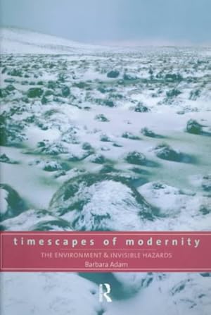 Seller image for Timescapes of Modernity : The Environment and Invisible Hazards for sale by GreatBookPrices