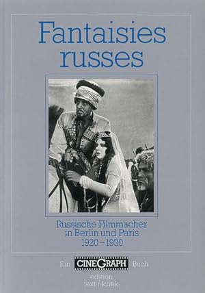 Fantaisies Russes. Russische Filmmacher in Berlin und Paris 1920 - 1930. Ein CineGraph-Buch.