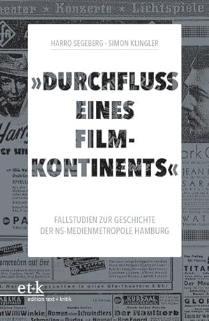 "Durchfluss eines Filmkontinents". Fallstudien zur Geschichte der NS-Medienmetropole Hamburg.