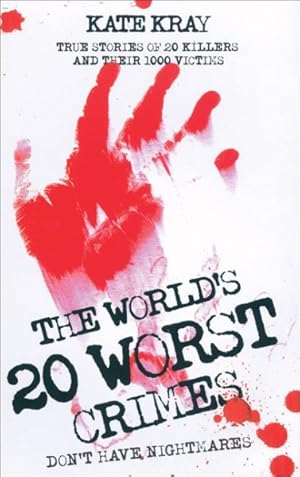 Seller image for World's 20 Worst Crimes : True Stories of 20 Killers and Their 1000 Victims for sale by GreatBookPrices