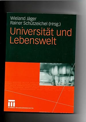 Wieland Jäger, Rainer Schützeichel (Hrsg.), Universität und Lebenswelt