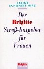 Seller image for Der Brigitte-Stress-Ratgeber fr Frauen. Goldmann ; 13913 : Ein Brigitte-Buch bei Goldmann for sale by Antiquariat Buchhandel Daniel Viertel