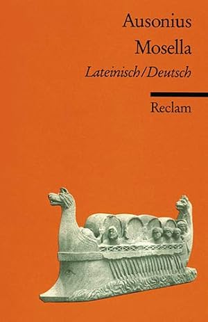 Bild des Verkufers fr Mosella. D. Magnus Ausonius; Mit Texten von Symmachus und Venantius Fortunatus; Lateinisch/Deutsch / hrsg., bers. und kommentiert von Otto Schnberger / Reclams Universal-Bibliothek ; Nr. 18027 zum Verkauf von Antiquariat Buchhandel Daniel Viertel