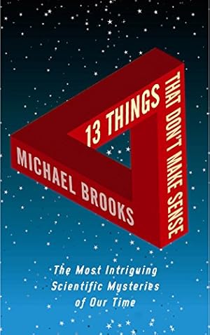 Seller image for 13 Things That Don't Make Sense: The Most Intriguing Scientific Mysteries of Our Time for sale by Antiquariat Buchhandel Daniel Viertel