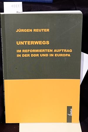 Unterwegs im reformierten Auftrag in der DDR und in Europa - beigelegt: signiertes Schreiben des ...