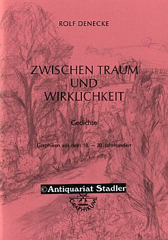 Zwischen Traum und Wirklichkeit. Gedichte. Graphiken aus dem 18. - 20. Jahrhundert. Band 17 der R...