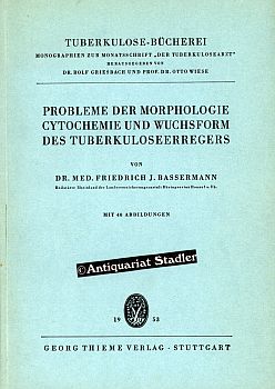 Probleme der Morphologie, Cytochemie und Wuchsform des Tuberkuloseerregers. Tuberkulose-Bücherei.