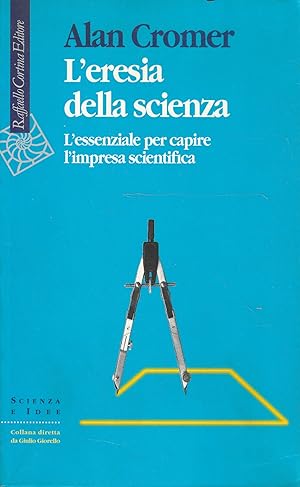 Seller image for L' eresia della scienza : l'essenziale per capire l'impresa scientifica for sale by Messinissa libri