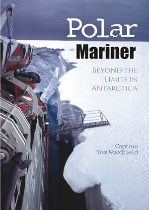 Image du vendeur pour Polar Mariner : Beyond the Limits in Antarctica mis en vente par GreatBookPrices