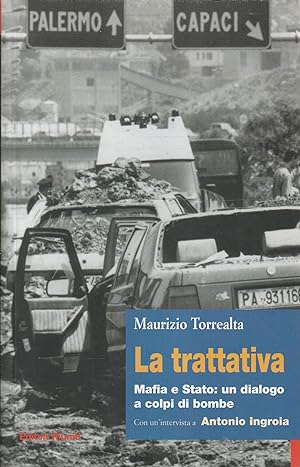 Seller image for La trattativa : mafia e Stato : un dialogo a colpi di bombe for sale by Messinissa libri