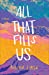 Seller image for All That Fills Us: A Novel [Soft Cover ] for sale by booksXpress