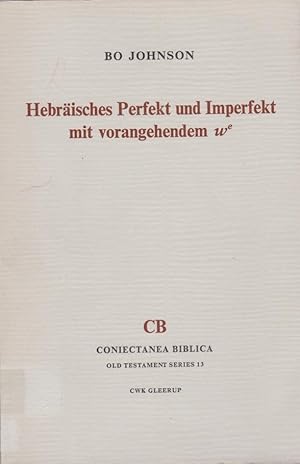 Hebräisches Perfekt und Imperfekt mit vorangehendem we / Bo Johnson; Coniectanea biblica / Old Te...