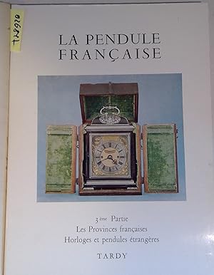 Image du vendeur pour La Pendule Francaise des origines a nos Jours 3me Partie: Les Provinces francaises horloges et pendules etrangeres mis en vente par Antiquariat Trger