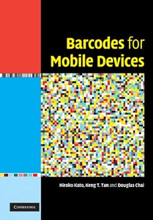 Bild des Verkufers fr Barcodes for Mobile Devices by Kato, Hiroko, Chai, Douglas, Tan, Keng T. [Hardcover ] zum Verkauf von booksXpress