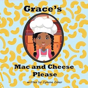 Seller image for Grace's Mac and Cheese Please: Cooking with Family by Coker, Cymone, Felice, Riel [Paperback ] for sale by booksXpress