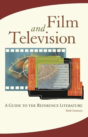 Seller image for Film and Television : A Guide to the Reference Literature for sale by GreatBookPrices