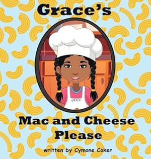Seller image for Grace's Mac and Cheese Please: Cooking with Family by Coker, Cymone [Hardcover ] for sale by booksXpress
