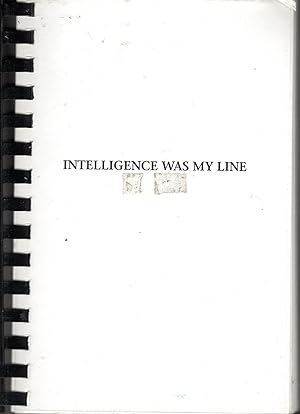 Bild des Verkufers fr Intelligence Was My Line: Inside Eisenhower's Other Command zum Verkauf von Dorley House Books, Inc.