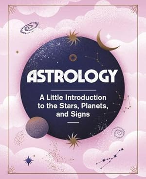 Seller image for Astrology : A Little Introduction to the Stars, Planets, and Signs for sale by Smartbuy