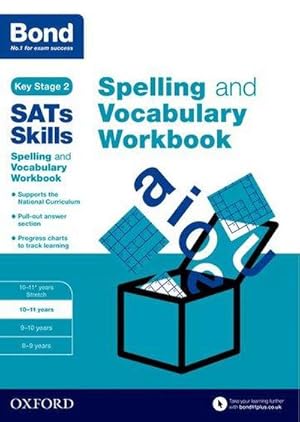 Bild des Verkufers fr Bond SATs Skills Spelling and Vocabulary Workbook : 10-11 years zum Verkauf von Smartbuy