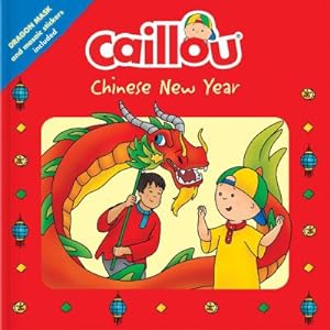 Bild des Verkufers fr Caillou: Chinese New Year: Dragon Mask and Mosaic Stickers Included zum Verkauf von Smartbuy