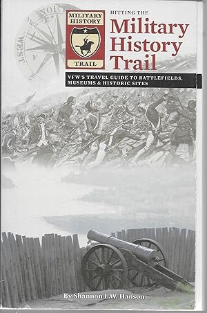 Seller image for Hitting the Military History Trail: VFW's Travel Guide to Battlefields, Museums & Historic Sites for sale by GLENN DAVID BOOKS