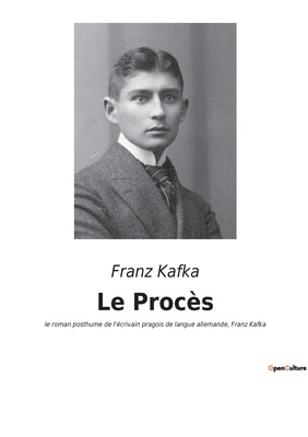 Seller image for Le Proc�s: le roman posthume de l'�crivain pragois de langue allemande, Franz Kafka (Paperback or Softback) for sale by BargainBookStores