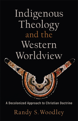 Image du vendeur pour Indigenous Theology and the Western Worldview: A Decolonized Approach to Christian Doctrine (Paperback or Softback) mis en vente par BargainBookStores