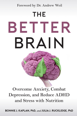 Seller image for The Better Brain: Overcome Anxiety, Combat Depression, and Reduce ADHD and Stress with Nutrition (Paperback or Softback) for sale by BargainBookStores