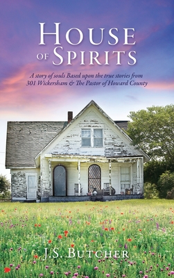 Immagine del venditore per House of Spirits: A story of souls Based upon the true stories from 301 Wickersham & The Pastor of Howard County (Hardback or Cased Book) venduto da BargainBookStores