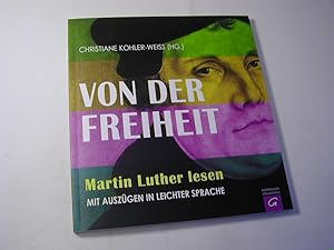 Imagen del vendedor de Von der Freiheit : Martin Luther lesen : mit Auszgen in Leichter Sprache a la venta por Antiquariat Fuchseck