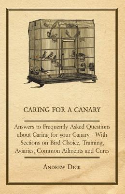 Bild des Verkufers fr Caring for a Canary - Answers to Frequently Asked Questions about Caring for your Canary - With Sections on Bird Choice, Training, Aviaries, Common Ai (Paperback or Softback) zum Verkauf von BargainBookStores