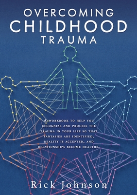 Immagine del venditore per Overcoming Childhood Trauma: A workbook to help you recognize and process the trauma in your life so that fantasies are identified, reality is acce (Paperback or Softback) venduto da BargainBookStores