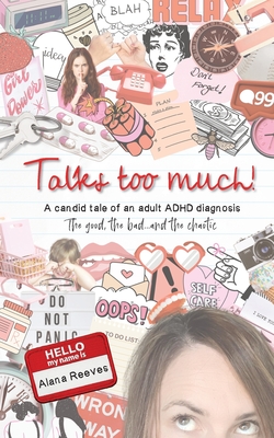 Seller image for Talks too much!: A candid tale of an adult ADHD diagnosis: The good, the bad.and the chaotic. (Paperback or Softback) for sale by BargainBookStores