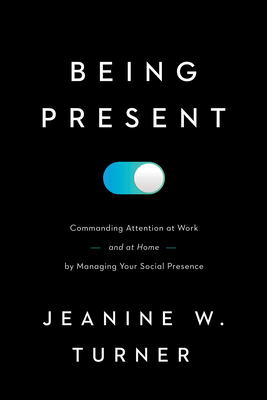 Seller image for Being Present: Commanding Attention at Work (and at Home) by Managing Your Social Presence (Hardback or Cased Book) for sale by BargainBookStores