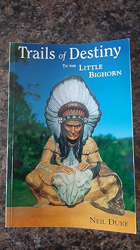 Seller image for Trails of Destiny To The Little Bighorn for sale by Darby Jones