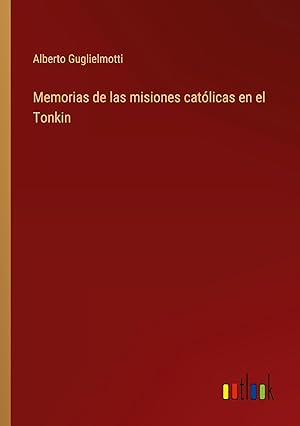 Bild des Verkufers fr Memorias de las misiones catlicas en el Tonkin zum Verkauf von moluna