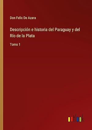 Image du vendeur pour Descripcin e historia del Paraguay y del Ro de la Plata mis en vente par moluna