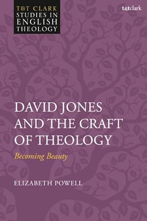 Imagen del vendedor de David Jones and the Craft of Theology : Becoming Beauty a la venta por GreatBookPrices