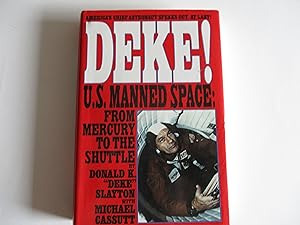 Seller image for Deke ! U.S. Manned Space From Mercury to the Shuttle for sale by Leilani's Books
