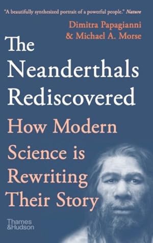 Imagen del vendedor de Neanderthals Rediscovered : How Modern Science Is Rewriting Their Story a la venta por GreatBookPrices