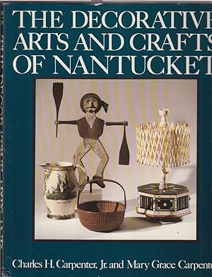Seller image for The Decorative Arts And Crafts Of Nantucket for sale by Jonathan Grobe Books