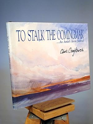 Seller image for To Stalk the Oomingmak: An Artist's Arctic Journal for sale by Henniker Book Farm and Gifts