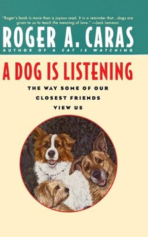 Imagen del vendedor de Dog Is Listening : The Way Some of Our Closest Friends View Us a la venta por GreatBookPrices