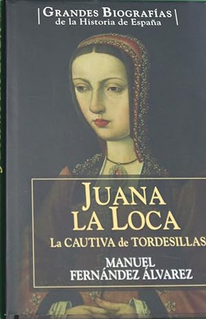 Imagen del vendedor de Juana La Loca, La cautiva de tordesillas a la venta por Librería Alonso Quijano