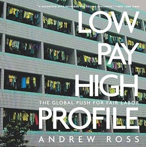 Seller image for LOW PAY, HIGH PROFILE : The GLobal Push for Fair Labor for sale by WeBuyBooks