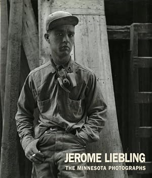 Seller image for Jerome Liebling : The Minnesota Photographs, 1949-1969 for sale by GreatBookPrices