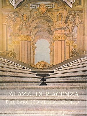 Imagen del vendedor de Palazzi di Piacenza dal Barocco al Neoclassico a la venta por Laboratorio del libro