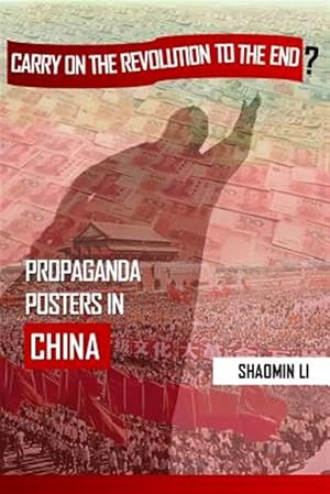 Seller image for Carry on the Revolution to the End? : Propaganda Posters in China for sale by GreatBookPrices