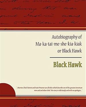 Bild des Verkufers fr Autobiography of Ma Ka Tai Me She Kia Kiak or Black Hawk zum Verkauf von GreatBookPrices